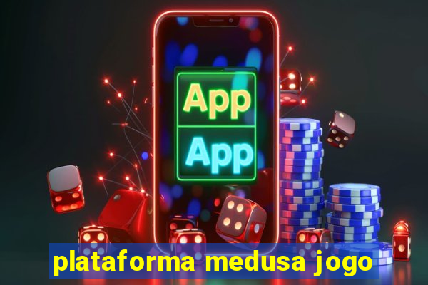 plataforma medusa jogo